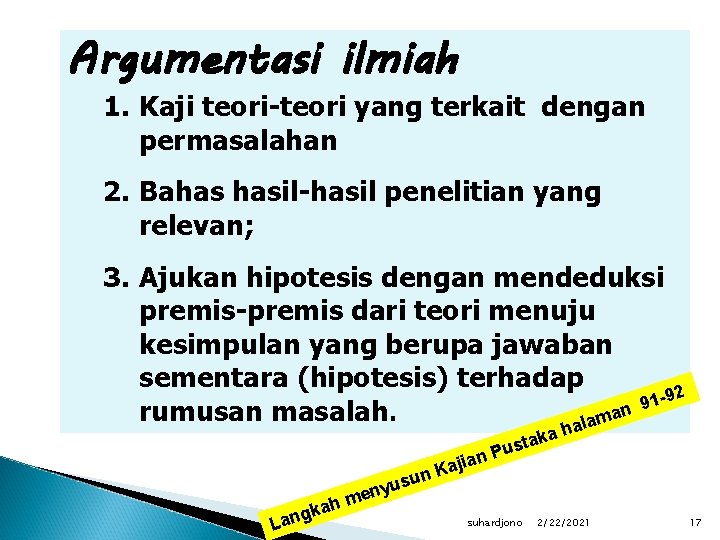 Argumentasi ilmiah 1. Kaji teori-teori yang terkait dengan permasalahan 2. Bahas hasil-hasil penelitian yang