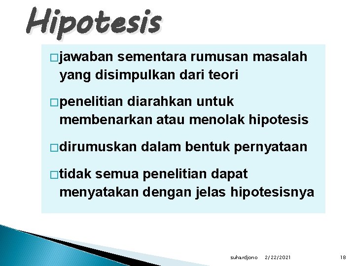Hipotesis �jawaban sementara rumusan masalah yang disimpulkan dari teori �penelitian diarahkan untuk membenarkan atau