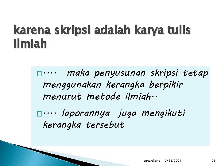 karena skripsi adalah karya tulis ilmiah �. . maka penyusunan skripsi tetap menggunakan kerangka