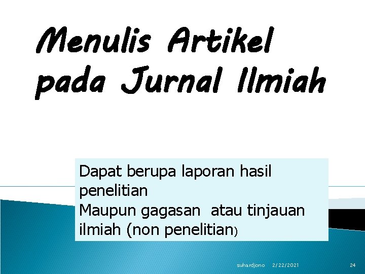 Menulis Artikel pada Jurnal Ilmiah Dapat berupa laporan hasil penelitian Maupun gagasan atau tinjauan