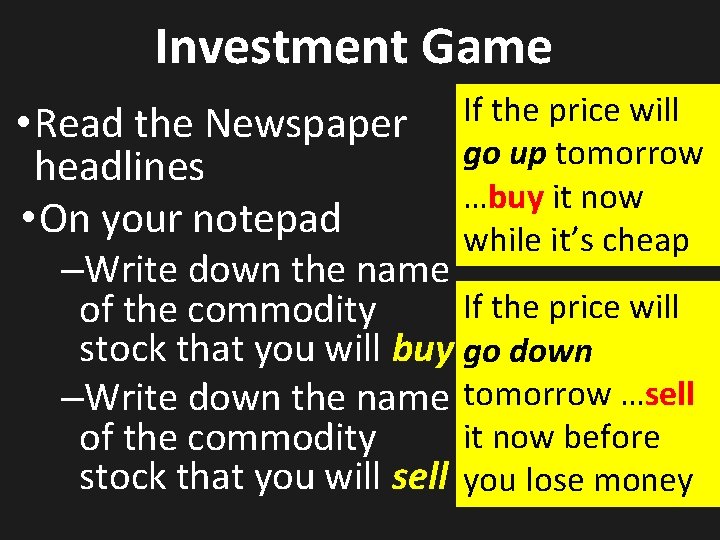Investment Game • Read the Newspaper headlines • On your notepad If the price