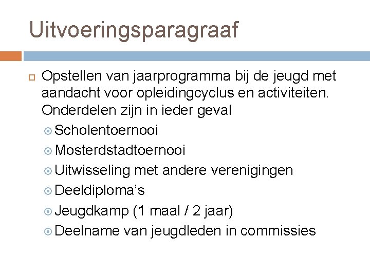 Uitvoeringsparagraaf Opstellen van jaarprogramma bij de jeugd met aandacht voor opleidingcyclus en activiteiten. Onderdelen