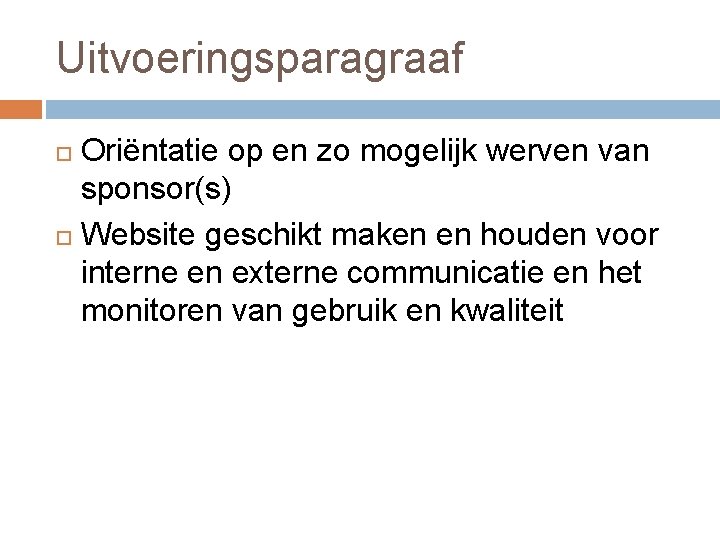 Uitvoeringsparagraaf Oriëntatie op en zo mogelijk werven van sponsor(s) Website geschikt maken en houden