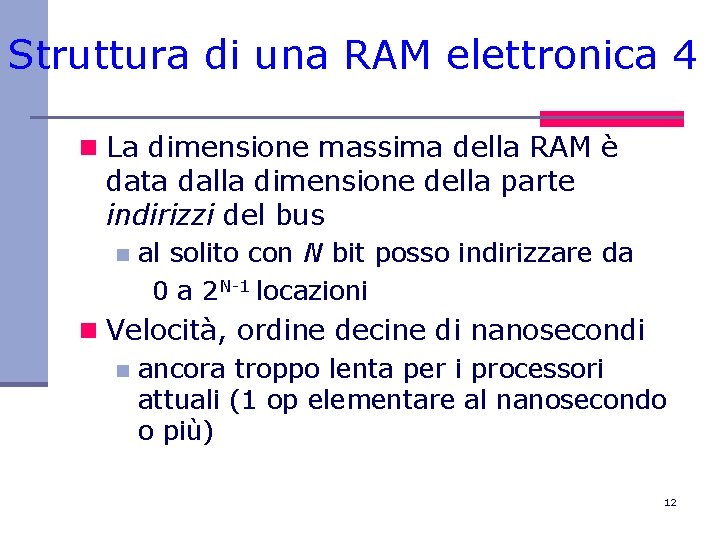 Struttura di una RAM elettronica 4 n La dimensione massima della RAM è data