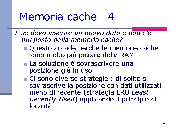 Memoria cache 4 E se devo inserire un nuovo dato e non c’è più