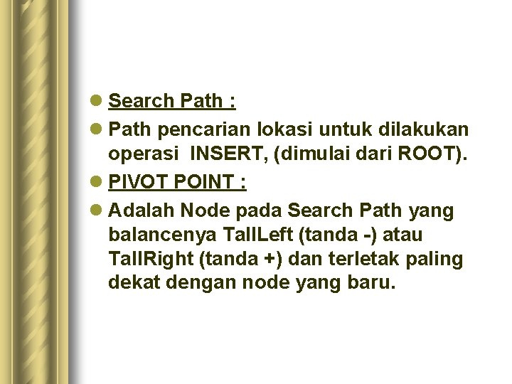 l Search Path : l Path pencarian lokasi untuk dilakukan operasi INSERT, (dimulai dari
