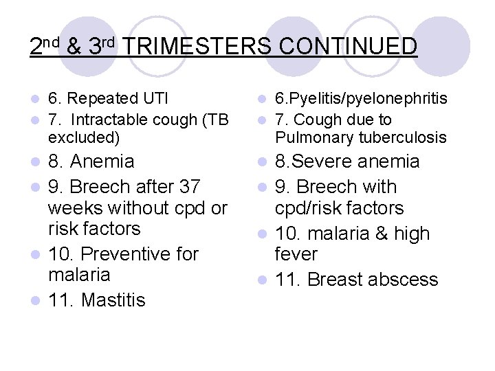 2 nd & 3 rd TRIMESTERS CONTINUED l 6. Repeated UTI l 7. Intractable