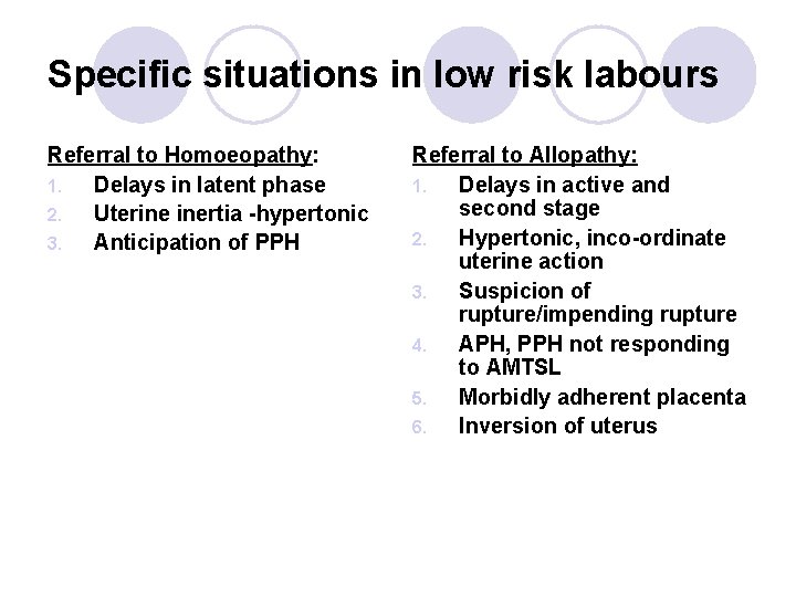 Specific situations in low risk labours Referral to Homoeopathy: 1. Delays in latent phase