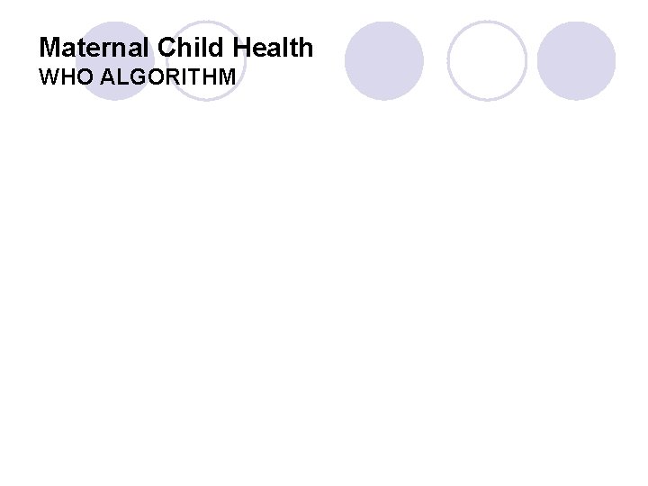 Maternal Child Health WHO ALGORITHM 