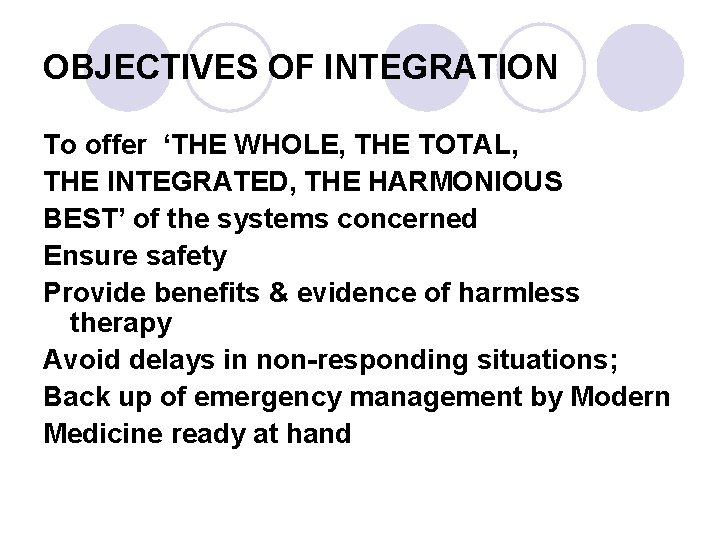 OBJECTIVES OF INTEGRATION To offer ‘THE WHOLE, THE TOTAL, THE INTEGRATED, THE HARMONIOUS BEST’