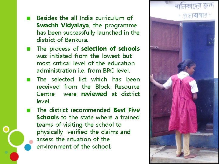 Besides the all India curriculum of Swachh Vidyalaya, the programme has been successfully launched