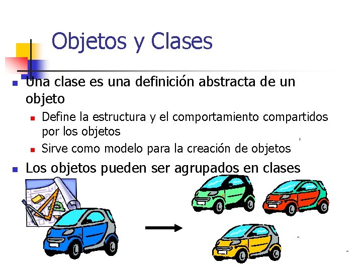 Objetos y Clases n Una clase es una definición abstracta de un objeto n Objetos y Clases n Una clase es una definición abstracta de un objeto n