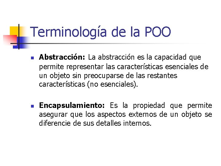 Terminología de la POO n n Abstracción: La abstracción es la capacidad que permite Terminología de la POO n n Abstracción: La abstracción es la capacidad que permite