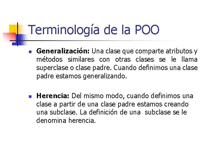 Terminología de la POO n n Generalización: Una clase que comparte atributos y métodos Terminología de la POO n n Generalización: Una clase que comparte atributos y métodos