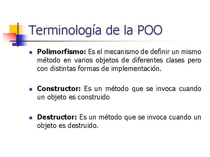 Terminología de la POO n n n Polimorfismo: Es el mecanismo de definir un Terminología de la POO n n n Polimorfismo: Es el mecanismo de definir un