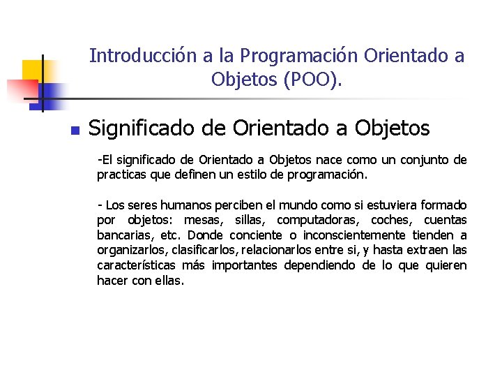 Introducción a la Programación Orientado a Objetos (POO). n Significado de Orientado a Objetos Introducción a la Programación Orientado a Objetos (POO). n Significado de Orientado a Objetos