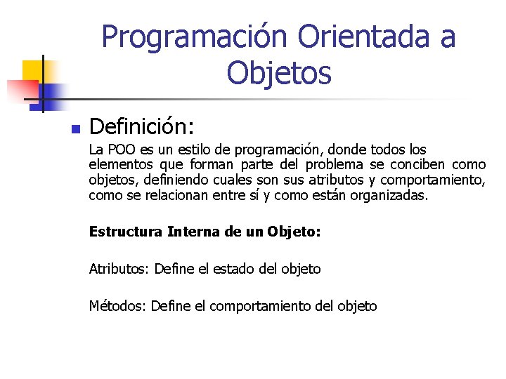 Programación Orientada a Objetos n Definición: La POO es un estilo de programación, donde Programación Orientada a Objetos n Definición: La POO es un estilo de programación, donde