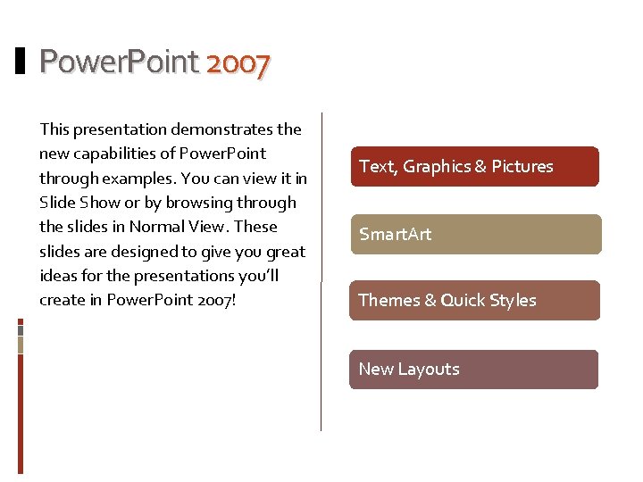 Power. Point 2007 This presentation demonstrates the new capabilities of Power. Point through examples.