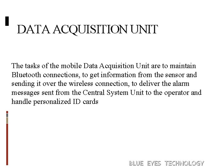 DATA ACQUISITION UNIT The tasks of the mobile Data Acquisition Unit are to maintain