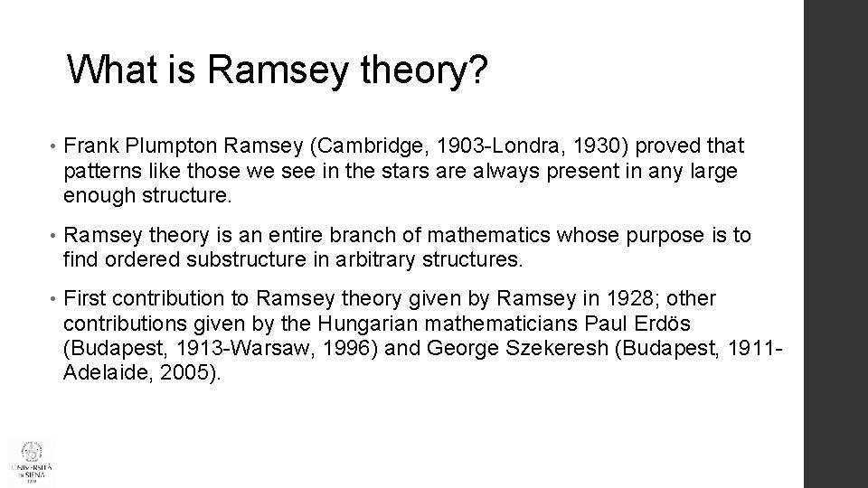 What is Ramsey theory? • Frank Plumpton Ramsey (Cambridge, 1903 -Londra, 1930) proved that