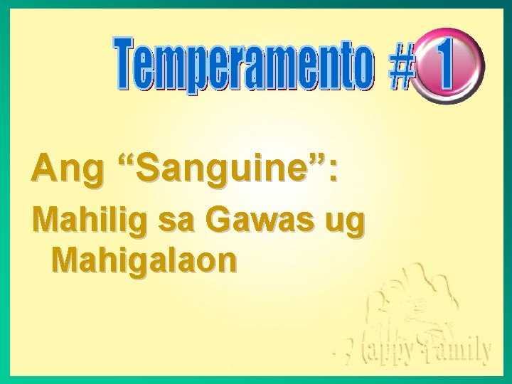 Ang “Sanguine”: Mahilig sa Gawas ug Mahigalaon 