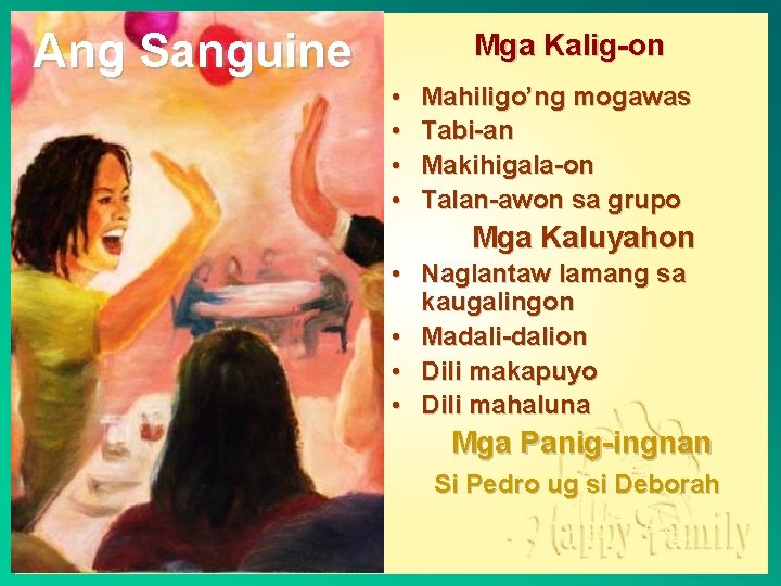 Ang Sanguine Mga Kalig-on • • Mahiligo’ng mogawas Tabi-an Makihigala-on Talan-awon sa grupo Mga