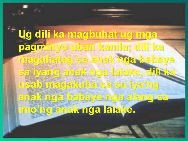 Ug dili ka magbuhat ug mga pagminyo uban kanila; dili ka magahatag sa anak