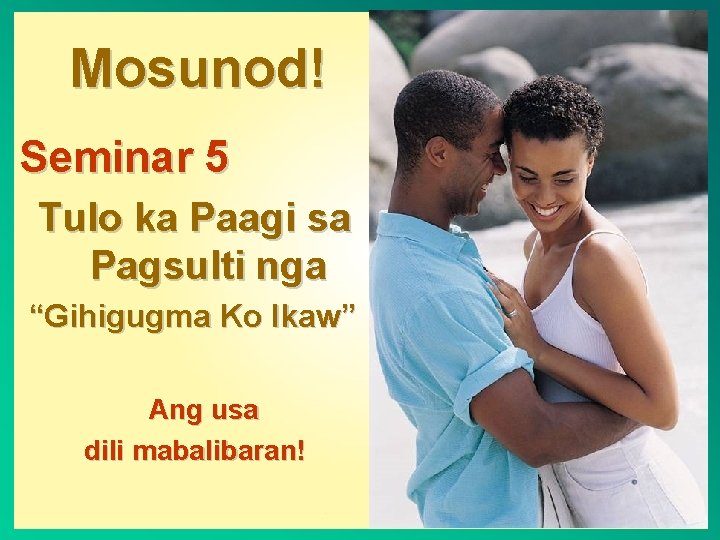 Mosunod! Seminar 5 Tulo ka Paagi sa Pagsulti nga “Gihigugma Ko Ikaw” Ang usa