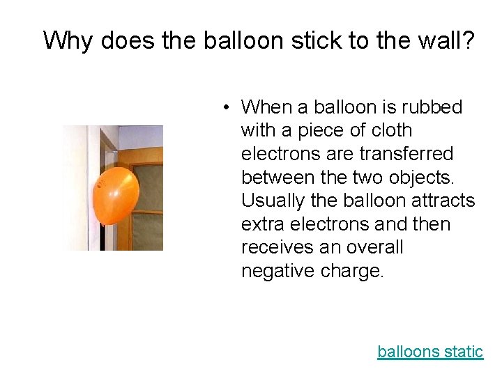 Why does the balloon stick to the wall? • When a balloon is rubbed