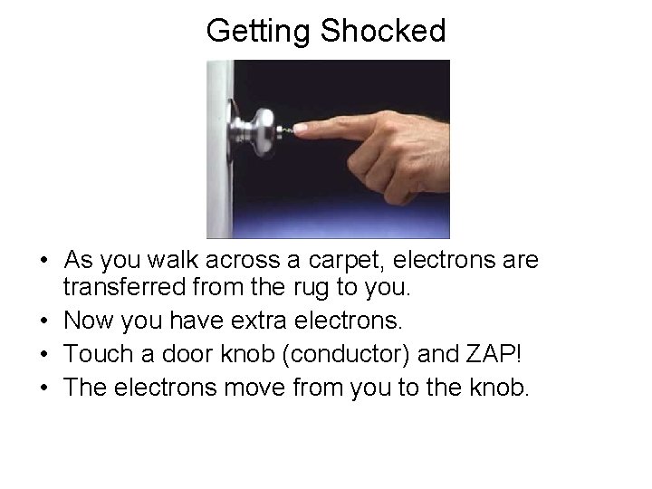 Getting Shocked • As you walk across a carpet, electrons are transferred from the