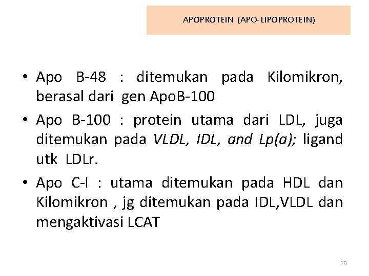 APOPROTEIN (APO-LIPOPROTEIN) • Apo B-48 : ditemukan pada Kilomikron, berasal dari gen Apo. B-100