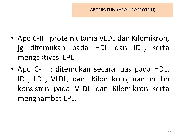 APOPROTEIN (APO-LIPOPROTEIN) • Apo C-II : protein utama VLDL dan Kilomikron, jg ditemukan pada