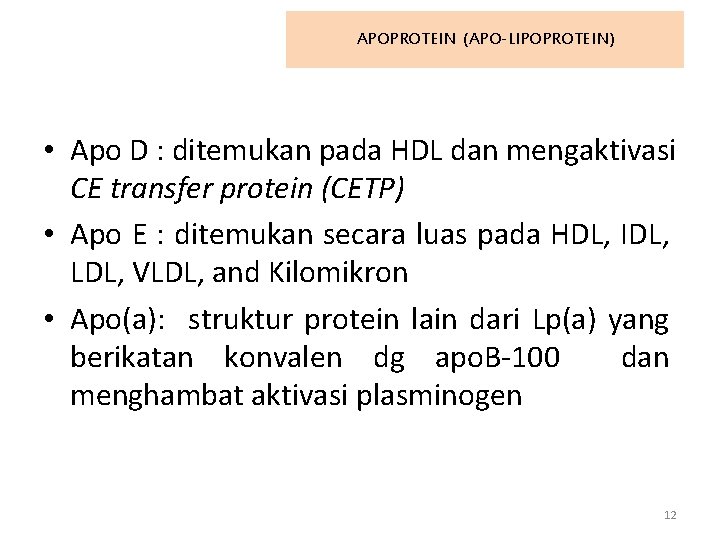 APOPROTEIN (APO-LIPOPROTEIN) • Apo D : ditemukan pada HDL dan mengaktivasi CE transfer protein