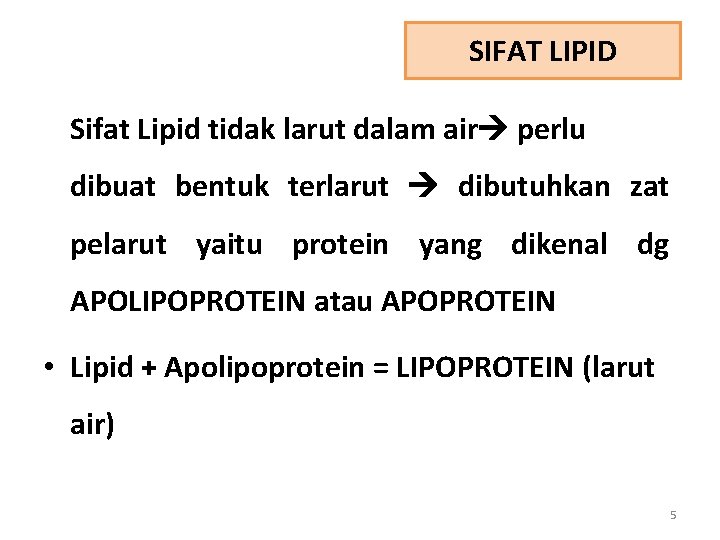 SIFAT LIPID Sifat Lipid tidak larut dalam air perlu dibuat bentuk terlarut dibutuhkan zat