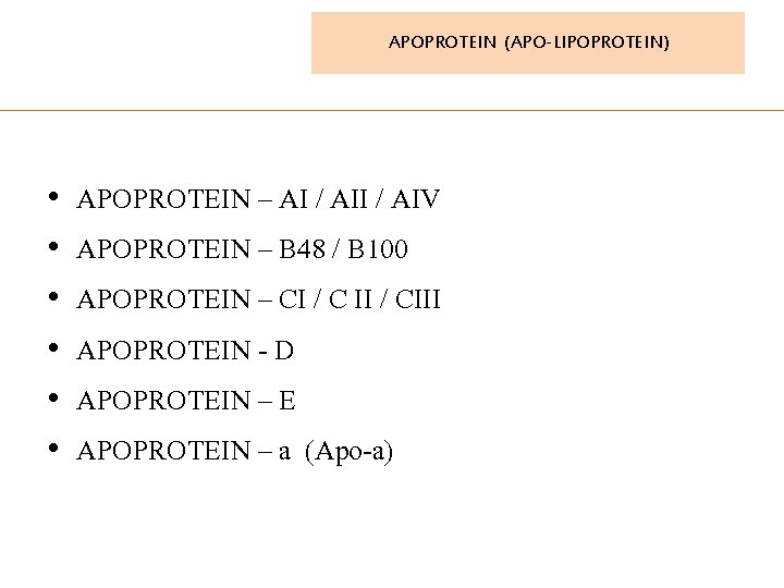 APOPROTEIN (APO-LIPOPROTEIN) • • • APOPROTEIN – AI / AIV APOPROTEIN – B 48