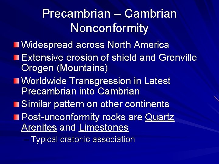 Precambrian – Cambrian Nonconformity Widespread across North America Extensive erosion of shield and Grenville