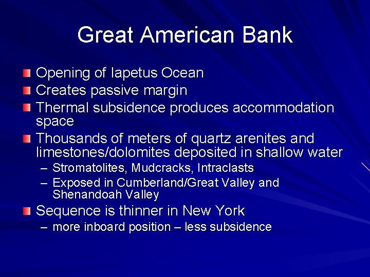 Great American Bank Opening of Iapetus Ocean Creates passive margin Thermal subsidence produces accommodation