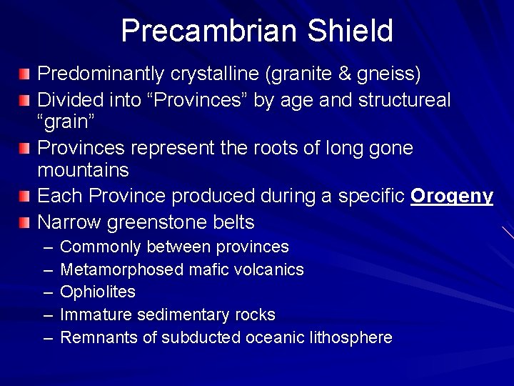 Precambrian Shield Predominantly crystalline (granite & gneiss) Divided into “Provinces” by age and structureal
