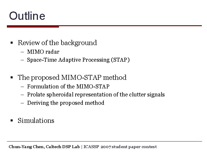 Outline § Review of the background – MIMO radar – Space-Time Adaptive Processing (STAP)