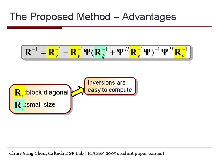 The Proposed Method – Advantages : block diagonal Inversions are easy to compute :