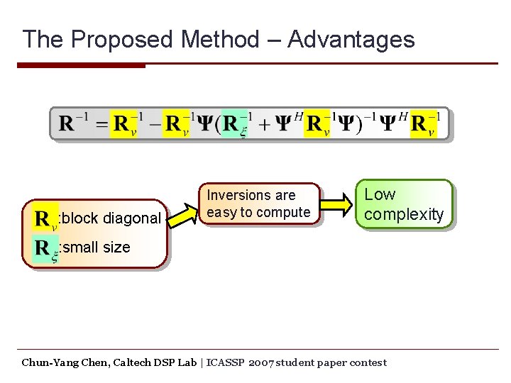 The Proposed Method – Advantages : block diagonal Inversions are easy to compute Low