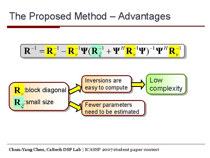 The Proposed Method – Advantages : block diagonal : small size Inversions are easy