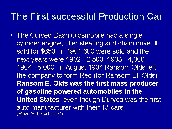 The First successful Production Car • The Curved Dash Oldsmobile had a single cylinder