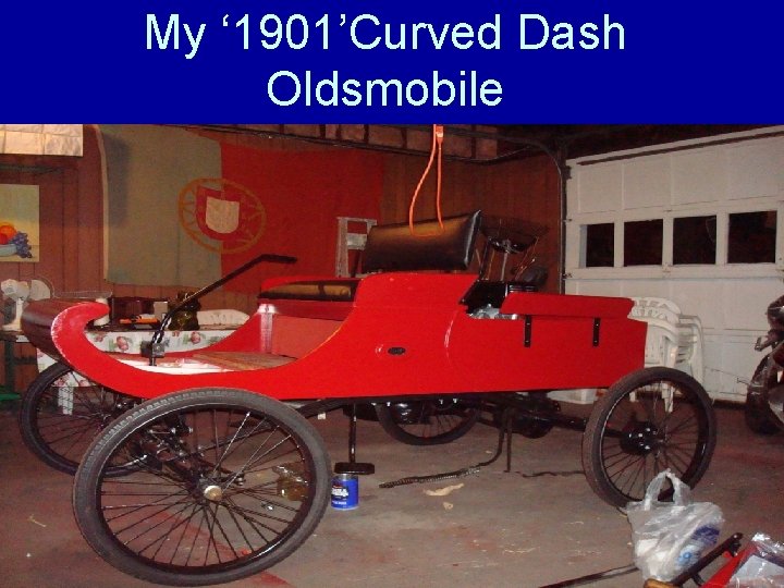 My ‘ 1901’Curved Dash Oldsmobile 