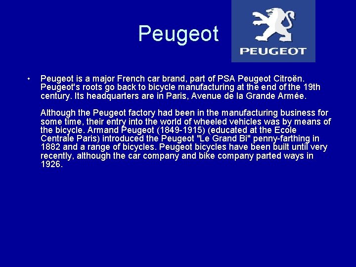Peugeot • Peugeot is a major French car brand, part of PSA Peugeot Citroën.