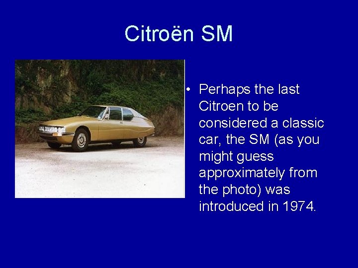 Citroën SM • Perhaps the last Citroen to be considered a classic car, the