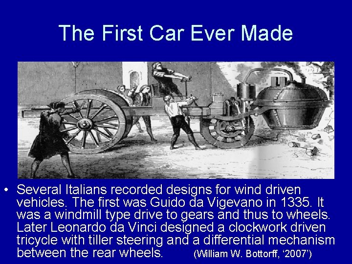 The First Car Ever Made • Several Italians recorded designs for wind driven vehicles.