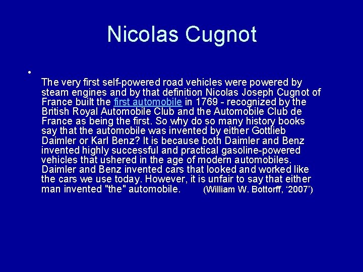 Nicolas Cugnot • The very first self-powered road vehicles were powered by steam engines