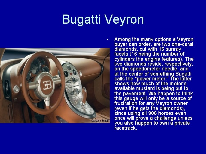 Bugatti Veyron • Among the many options a Veyron buyer can order, are two