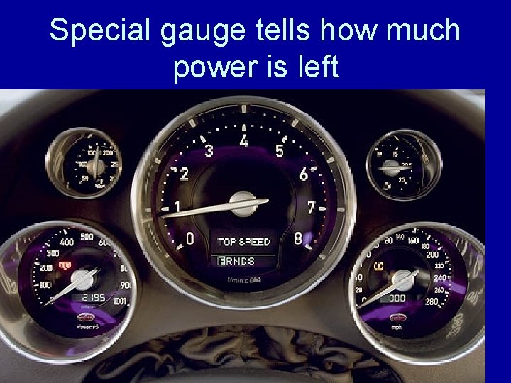 Special gauge tells how much power is left 